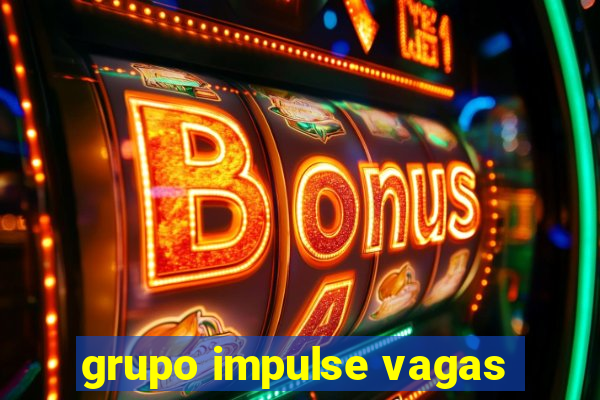 grupo impulse vagas